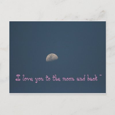 I love you to the moon and back ~ postcards