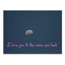 I love you to the moon and back ~ postcards
