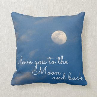 I Love You To The Moon and Back Throw Pillows