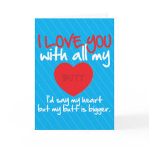 I Love You With All My Butt Card