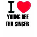 I Love Young Dee Tee t-shirts by youngd3e I Love Young Dee Tee t-shirts
