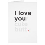 I Love Your Cute Butt Funny Card