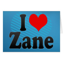 I love Zane Cards