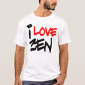 I love zen t-shirts by coreyj I love zen t-shirts