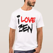 I love zen t-shirts by coreyj I love zen t-shirts