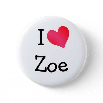 I Love Zoe Button