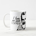I Loves Me Some Coffee Mugs
