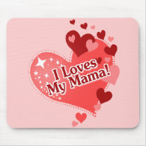 I Loves My Mama! Mouse Pad