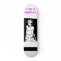 I LUV 2 COSPLAY k2 model Skateboard Decks