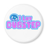 I luv DUBSTEP magnets