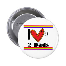 I luv my 2 dads pinback buttons