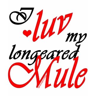 I Luv My Longeared Mule shirt