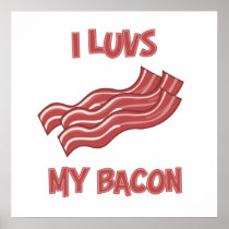 I Luvs Bacon Posters