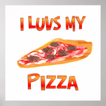 I Luvs Pizza Posters