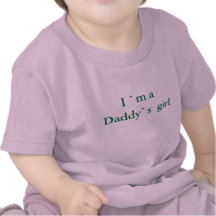 I `m a Daddy`s  girl Tees