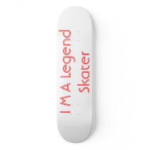 I M A Legend Skater skateboards by Shawnx2 I M A Legend Skater skateboards