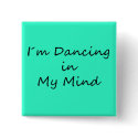 I�m Dancing in My Mind button