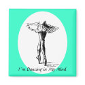 I�m Dancing in My Mind magnet