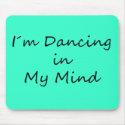 I�m Dancing in My Mind mousepad