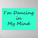 I´m Dancing in My Mind Posters