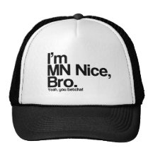 I’m MN Nice Bro Yeah You Betcha Funny Trucker Hat