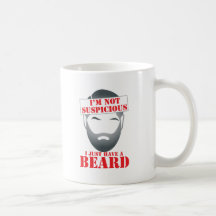 I’m not suspicious - I just have a BEARD Mug
