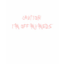 ! I"M OFF MY MEDS t-shirts by patsarts ! I"M OFF MY MEDS t-shirts