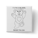 I�m One Lucky Teddy button