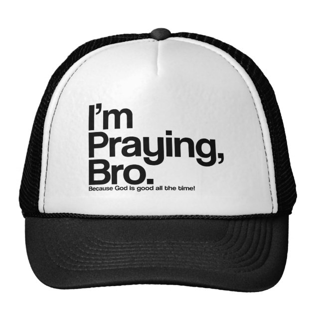 Iâ€™m Praying Bro Christian Hat 1/1