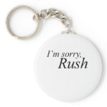 I"m Sorry, Rush Key Chain