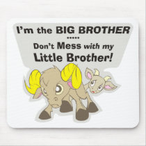 I’m the Big Brother, Don’t Mess my Little Brother Mousepads
