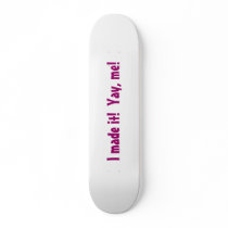 I made it! skate board deck