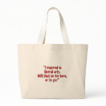 "I majored in liberal arts... Canvas Bag