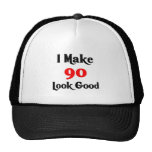 I make 90 look good trucker hats
