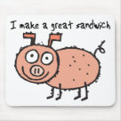 standard_mousepad - This cute pig, aka future pork, proudly states that I make a great sandwich.  Dont disappoint him, go out and NOM some pork today.: Sizes 