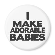 i make adorable babies magnet