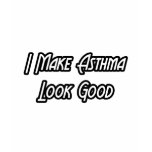 I Make Asthma Look Good