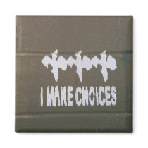 I Make Choices magnets by kmk101773 I Make Choices magnets