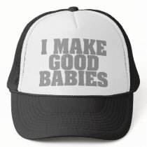 I Make Good Babies Mesh Hats