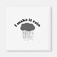 I Make It Rain Magnets