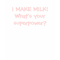 I make milk! What's your superpower? shirt