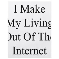 I Make My Living Out Of The Internet flyers by Supernova23 I Make My Living Out Of The Internet flyers