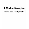 I Make People - Pregnant Mama T-Shirt by brendaspevak I Make People - Pregnant Mama T-Shirt