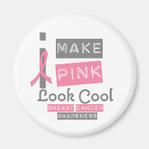 I Make Pink Look Cool Breast Cancer Awareness v1 Magnets