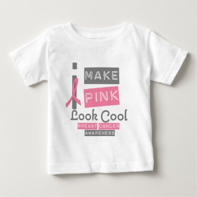 I Make Pink Look Cool Breast Cancer Awareness v1 Tee Shirt