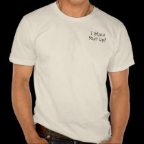 I Make Stuff Up! t-shirts