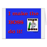 I Make the BOSS do it Card
