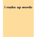 i make up words t-shirts