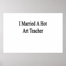 I Married A Hot Art Teacher Posters