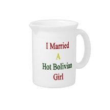 I Married A Hot Bolivian Girl Beverage Pitcher